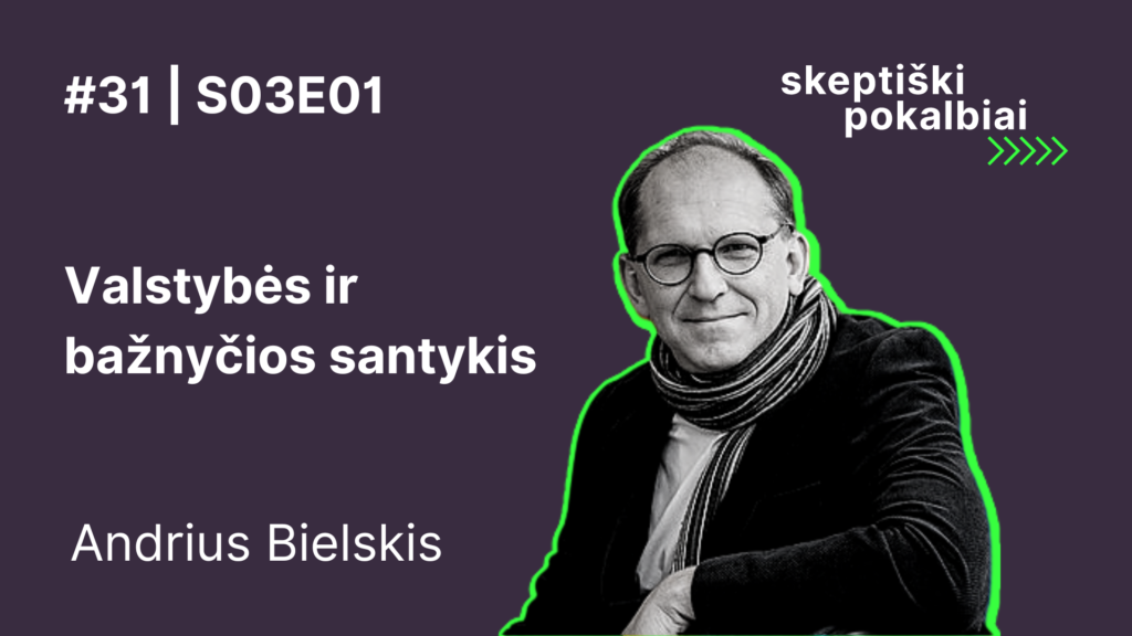 31# | Valstybės ir bažnyčios santykis | Andrius Bielskis | Skeptiški pokalbiai | Skeptikų draugija | S03E01