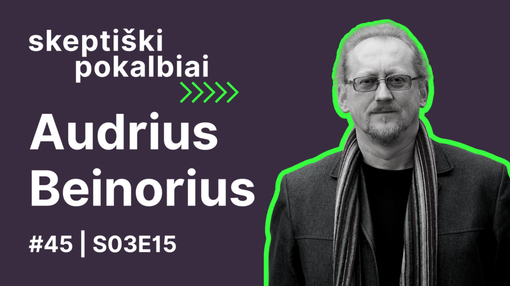 #45 | Mirties akivaizdoje | Audrius Beinorius | Skeptiški pokalbiai | Skeptikų draugija | S03E15