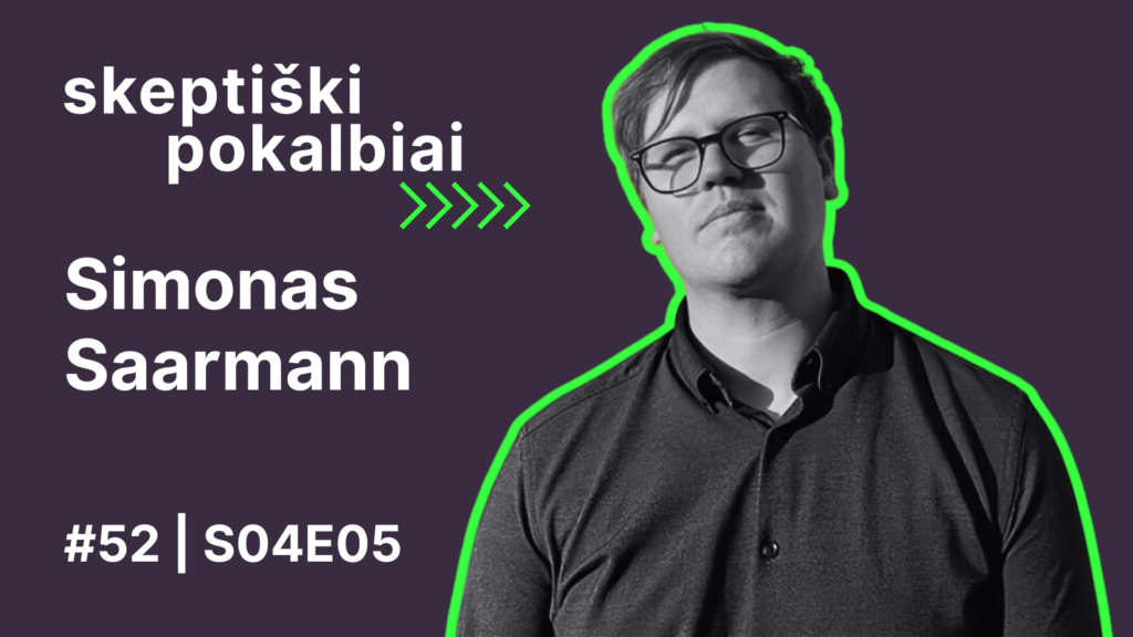 #52 | Geologinis determinizmas | Simonas Saarmann | Skeptiški pokalbiai | S04E05