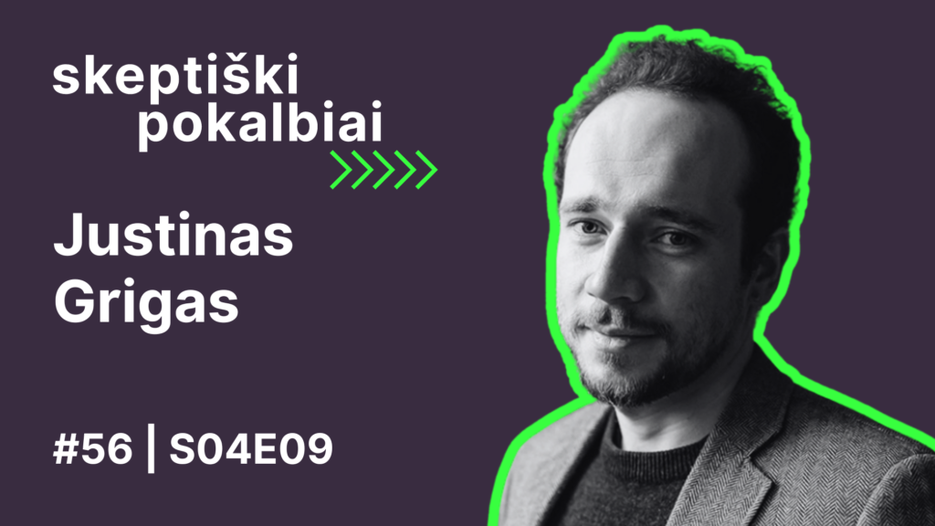 #56 | Neapibrėžtumas | Justinas Grigas | Skeptiški pokalbiai | S04E09