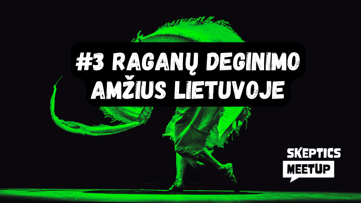 #3 | Raganų deginimo amžius Lietuvoje | Kristina Petrauskė | Skeptics meetup | 2024 04 04