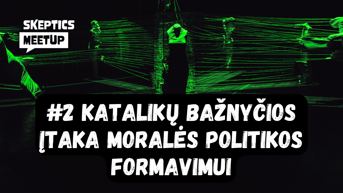 #2 | Katalikų bažnyčios įtaka moralės politikos formavimui | Augustė Nalivaikė | Skeptics meetup | 2024 03 15