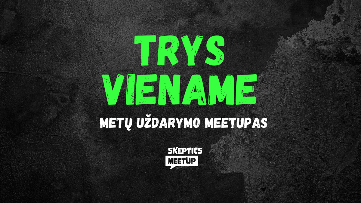 #9 Skeptics meetup | Trys viename
