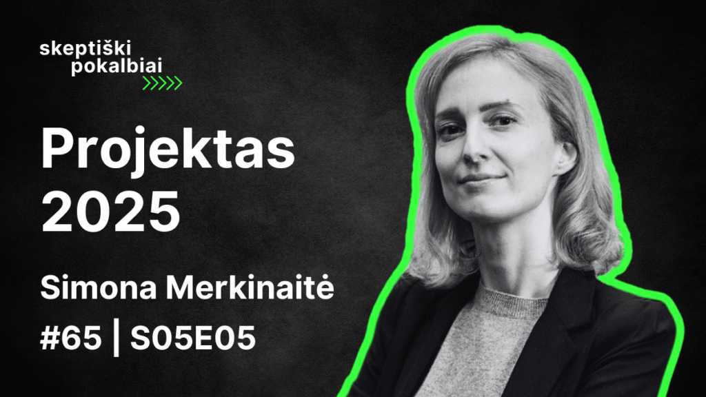 #64 | Projektas 2025 | Simona Merkinatė | Skeptiški pokalbiai | S05E05 - Skeptikų draugija