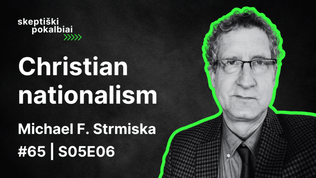 #65 | Christian nationalism | Michael Strimska | Skeptiški pokalbiai | S05E06 - Skeptikų draugija