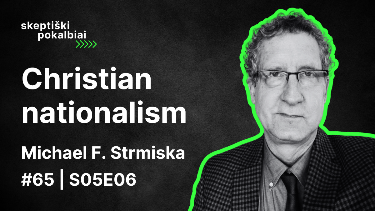 #65 | Christian nationalism | Michael Strimska | Skeptiški pokalbiai | S05E06 - Skeptikų draugija