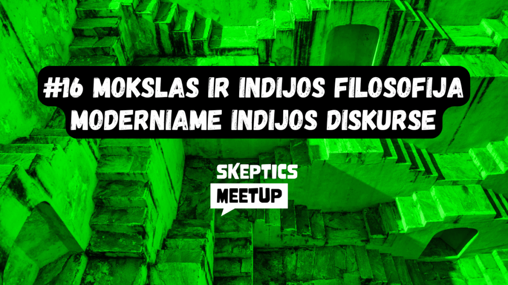 Mokslas ir Indijos filosofija moderniame Indijos diskurse | Skeptics meetup #16 - Skeptikų draugija - Tada Snuviškis 1