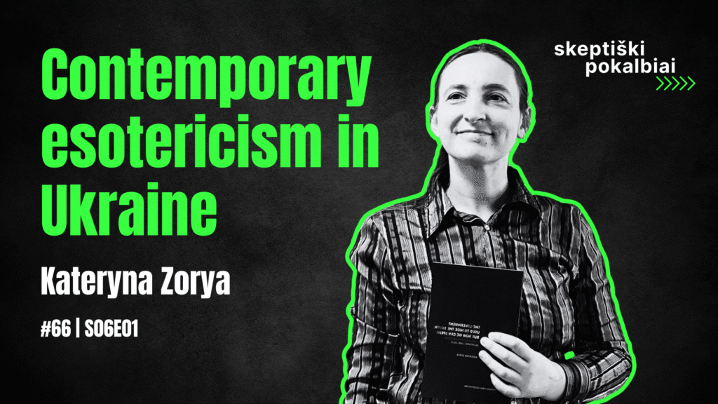 #66 | Contemporary esotericism in Ukraine | Kateryna Zorya | Skeptiški pokalbiai | S06E01 - Skeptikų draugija