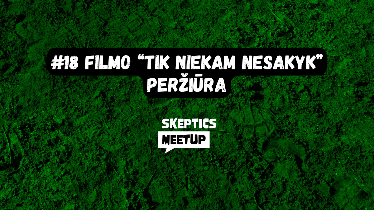 Filmo “Tik niekam nesakyk” peržiūra - Skeptics meetup #18