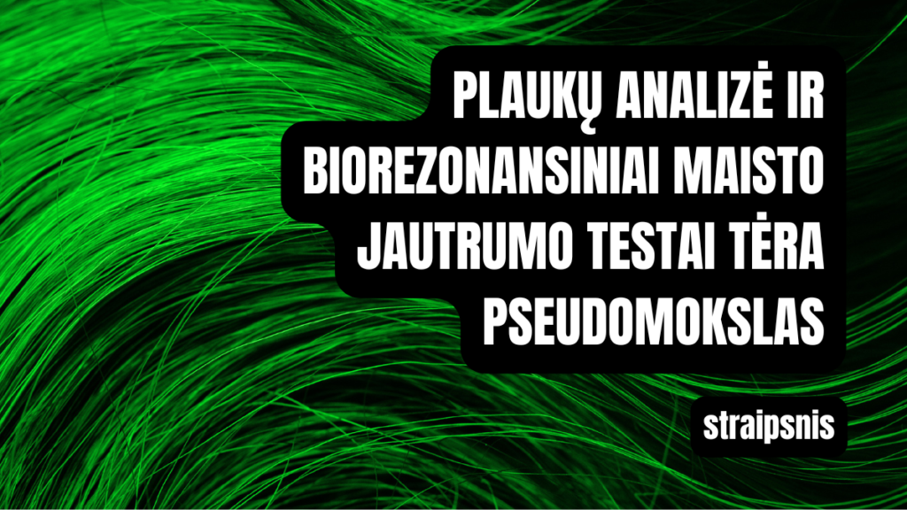 Plaukų analizė ir biorezonansiniai maisto jautrumo testai tėra pseudomokslas 1