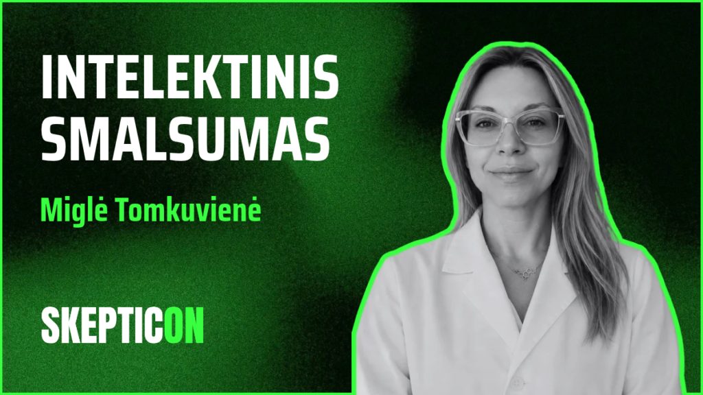 #1 Miglė Tomkuvienė INTELEKTINIS SMALSUMAS SKEPTICON